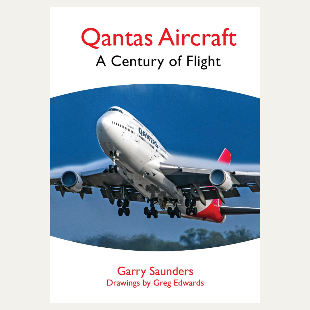 Qantas Aircraft: A Century of Flight by Garry Saunders